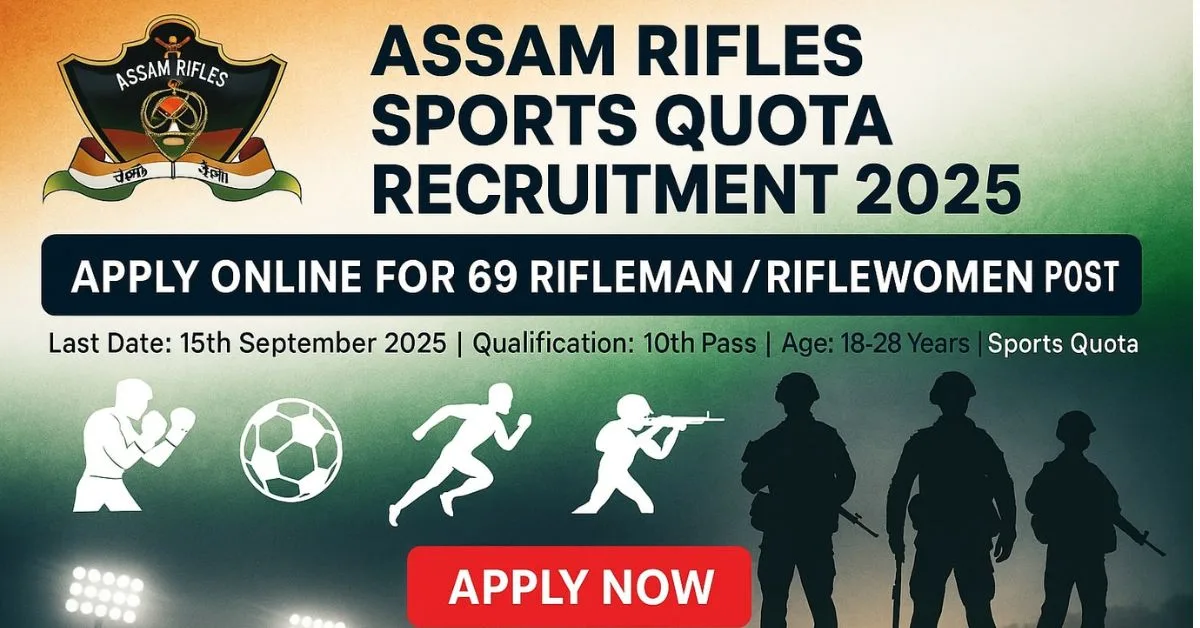 Assam Rifles में निकली 69 पदों की BUMPER भर्ती! खेल प्रेमियों के लिए GOLDEN अवसर